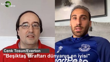 Cenk Tosun: "Beşiktaş taraftarı dünyanın en iyisi"