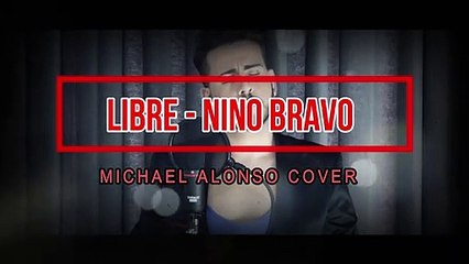 Libre - Nino Bravo - Cover Michael Alonso (Letra)