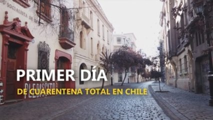 Primer día de cuarentena total en Chile