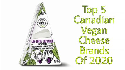 Top 5 Canadian Vegan Cheese Brands Of 2020
