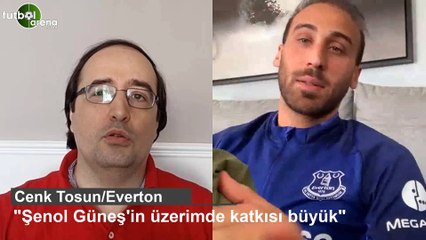 Cenk Tosun: "Şenol Güneş'in üzerimde katkısı büyük"