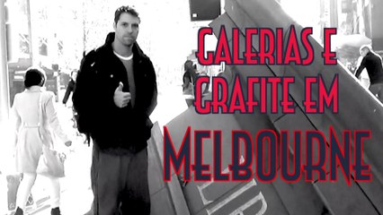 Galerias e Grafite em Melbourne - EMVB - Emerson Martins Video Blog 2014