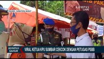 Viral! Video Ketua KPU Sumbar Adu Mulut dengan Petugas PSBB