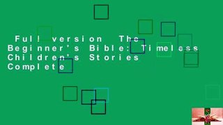 Full version  The Beginner's Bible: Timeless Children's Stories Complete