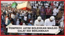 Pemprov Jatim Bolehkan Masjid Salat Ied Berjamaah