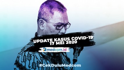 Kasus COVID-19 17 Mei: Positif 17.520, Sembuh 4.129, Meninggal 1.148