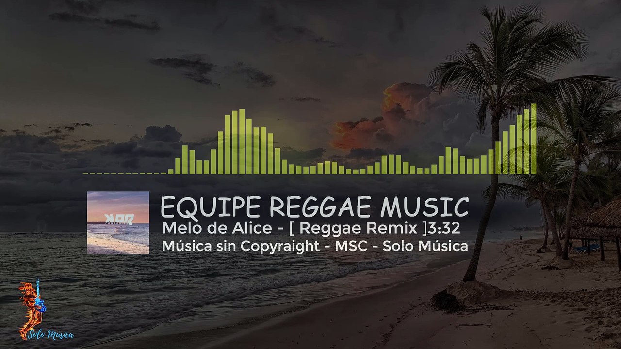 MELO DE ALICE / EQUIPE REGGAE MUSIC / ✅ Música sin Copyright [ReGGae]  MSC- SOLO MUSICA
