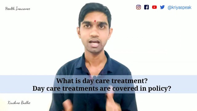 What are day care treatments ? DO Health insurance policy cover day care treatments?
