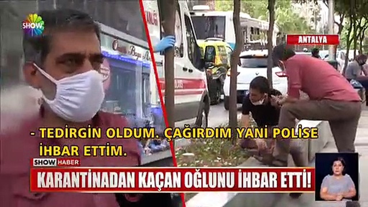 Karantinadan kaçtı, babası polise ihbar etti