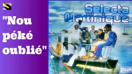 SELECTA Martinique♬"Nou Péké Oublié" A/C: Joseph Frontier.