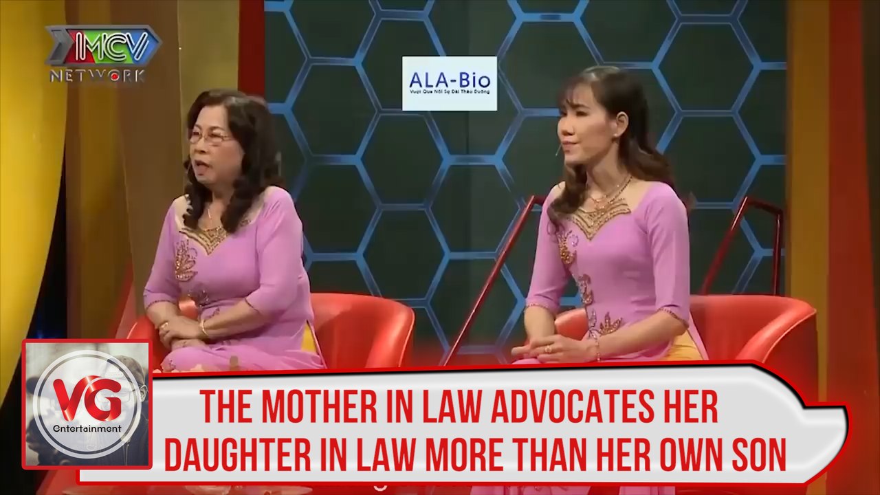 THE MOTHER IN LAW ADVOCATES HER DAUGHTER IN LAW MORE THAN HER OWN SON