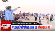 Du lịch biển hấp dẫn du khách sau giãn cách xã hội  Tin tức thời sự VTV1 hôm nay cập nhật mới nhất