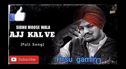 Ajj Kal ve sidhu mosse wala song