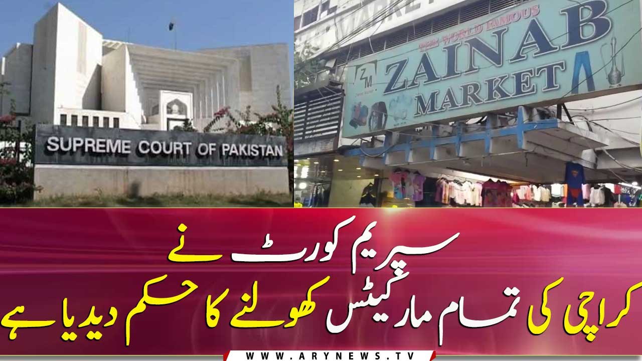 Supreme Court has ordered to open all the markets in Karachi