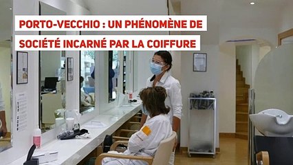 Porto-Vecchio : un phénomène de société incarné par la coiffure