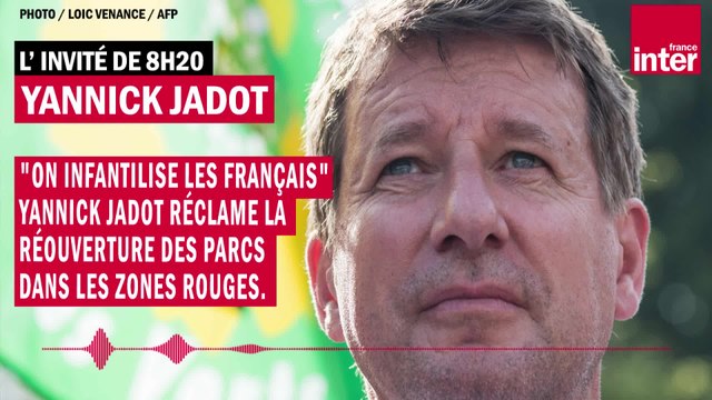 On infantilise les Français : Yannick Jadot réclame la réouverture des parcs dans les zones rouges