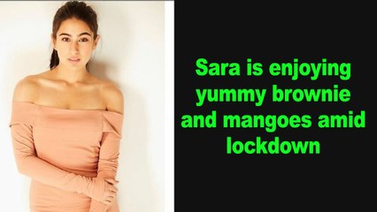 Sara is enjoying yummy brownie and mangoes amid lockdown