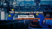 Top TMT Bar Company in Kolkata|Dytron Steel|TMT Bar Manufacturer