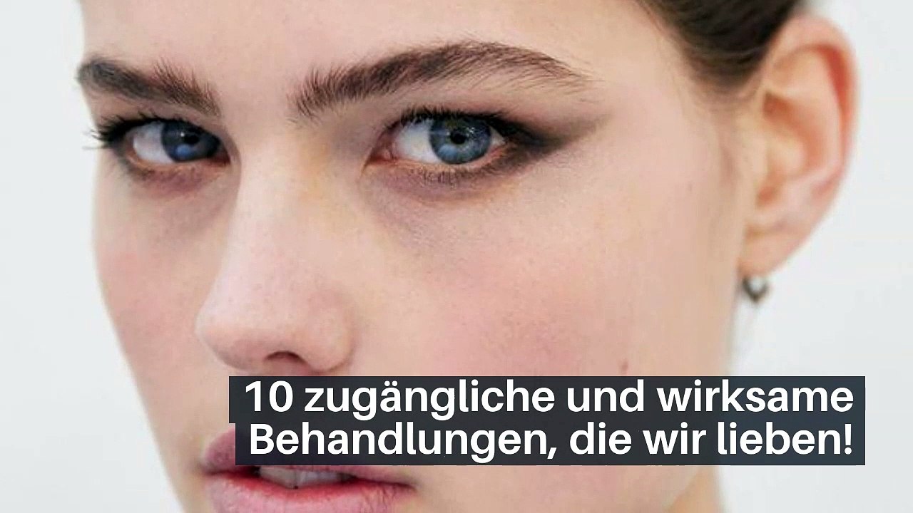 10 zugängliche und wirksame Behandlungen, die wir lieben!