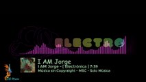 I AM Jorge / de I AM Jorge / ✅ Música sin Copyright [Electrónica]  MSC- SOLO MUSICA