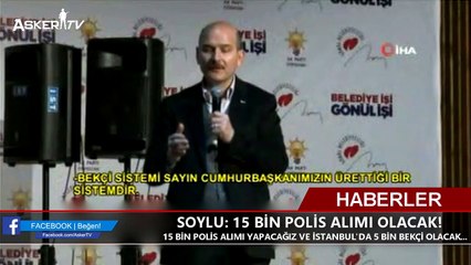 SOYLU- 15 BİN POLİS ALIMI OLACAK!