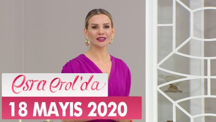 Esra Erol'da 18 Mayıs 2020  - Tek Parça