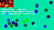 [Read] Romantically Ever After: A Limited Edition Collection of Contemporary Romance Novels