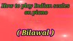 How to play Indian scales ( thaat) on piano - #1 -  Bilawal  (THAAT  IDENTIFICATION) - D.C