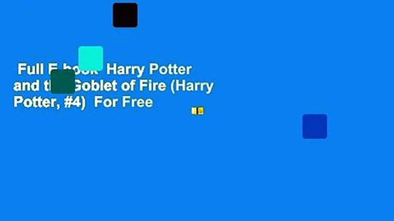 Full E-book  Harry Potter and the Goblet of Fire (Harry Potter, #4)  For Free