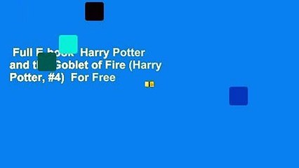 Full E-book  Harry Potter and the Goblet of Fire (Harry Potter, #4)  For Free