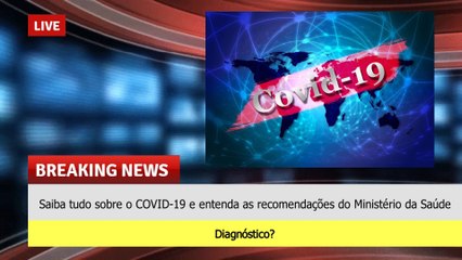 Saiba tudo sobre o COVID-19 e entenda as recomendações do Ministério da Saúde