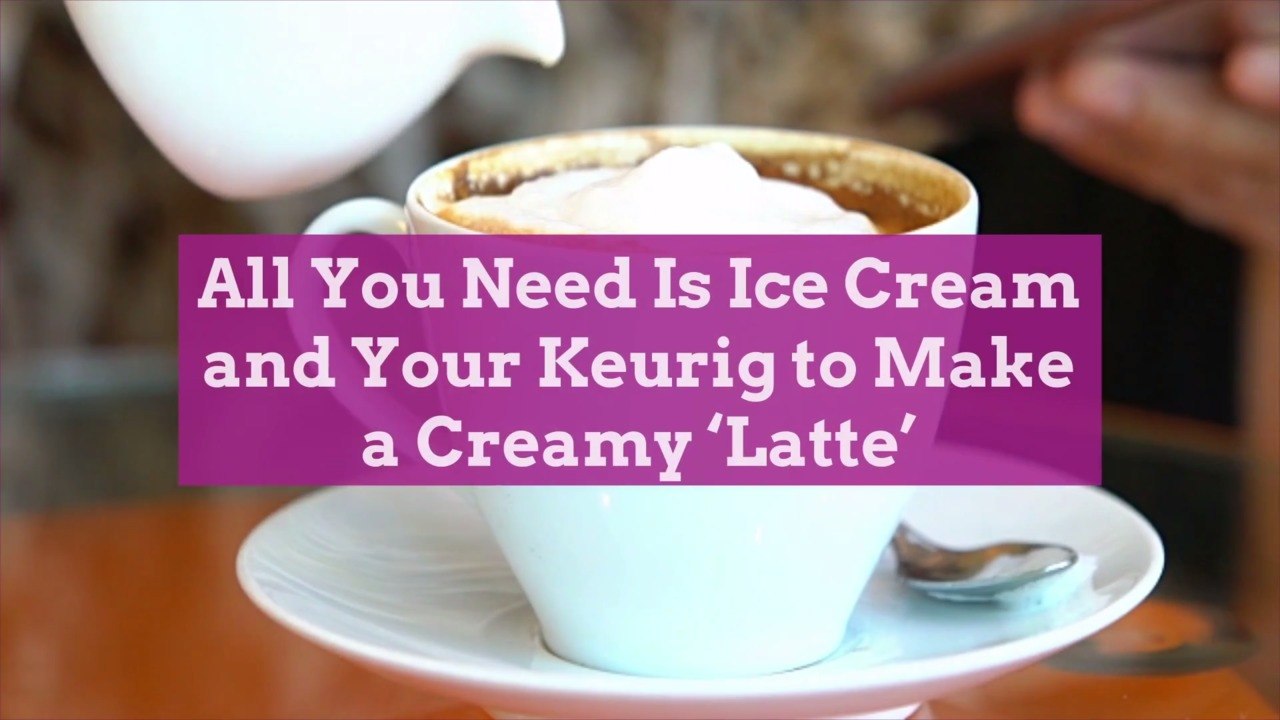 All You Need Is Ice Cream and Your Keurig to Make a Creamy ‘Latte’