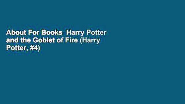 About For Books Harry Potter and the Goblet of Fire (Harry Potter, #4) For Online