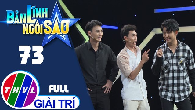 Bản lĩnh ngôi sao - Tập 73 FULL: Ca sĩ Huy Vũ, Thùy Dương, Phương Hiếu, Dương Cường, Hồng Thanh, Quốc Bảo