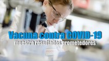 Proyecto de vacuna contra COVID-19 muestra resultados prometedores