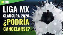 Liga MX podría cancelar el Clausura 2020