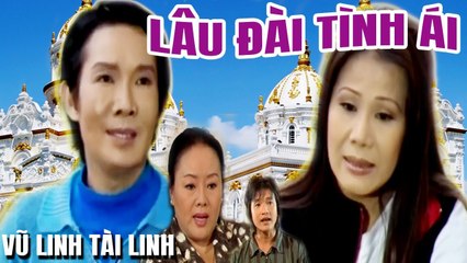 Cải Lương Xưa  Lâu Đài Tình Ái Vũ Linh Tài Linh  cải lương hay xã hội mới nhất