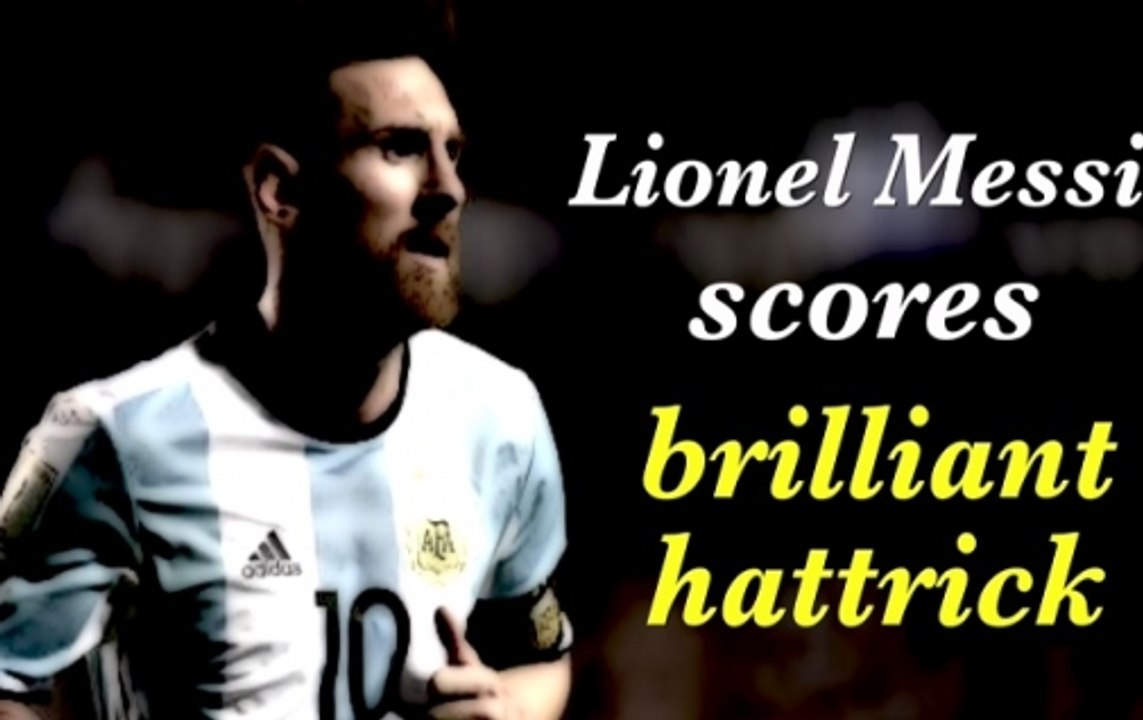 2018 FIFA World Cup Qualifiers: Messi's hat tri...