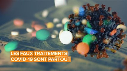 Les faux traitements contre le COVID-19 deviennent incontrôlables