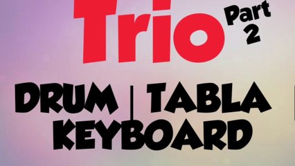 DRUM /TABLA/KEYBOARD  Trio,2nd part