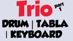 Drum ,Tabla,Keyboard  TRIO (JUGALBANDI) part 1,Fusion