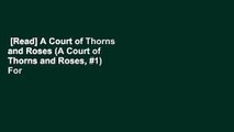 [Read] A Court of Thorns and Roses (A Court of Thorns and Roses, #1)  For Free