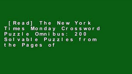 [Read] The New York Times Monday Crossword Puzzle Omnibus: 200 Solvable Puzzles from the Pages of