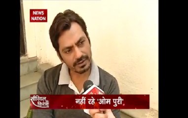 Om Puri- one of the best actor in the world, says Nawazuddin Siddiqui