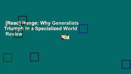 [Read] Range: Why Generalists Triumph in a Specialized World  Review