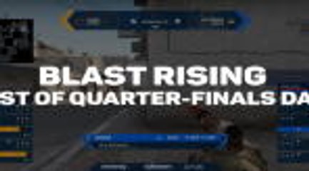 BLAST Rising - Le meilleur des deux premiers 1/4 de finale