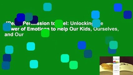 [Read] Permission to Feel: Unlocking the Power of Emotions to Help Our Kids, Ourselves, and Our