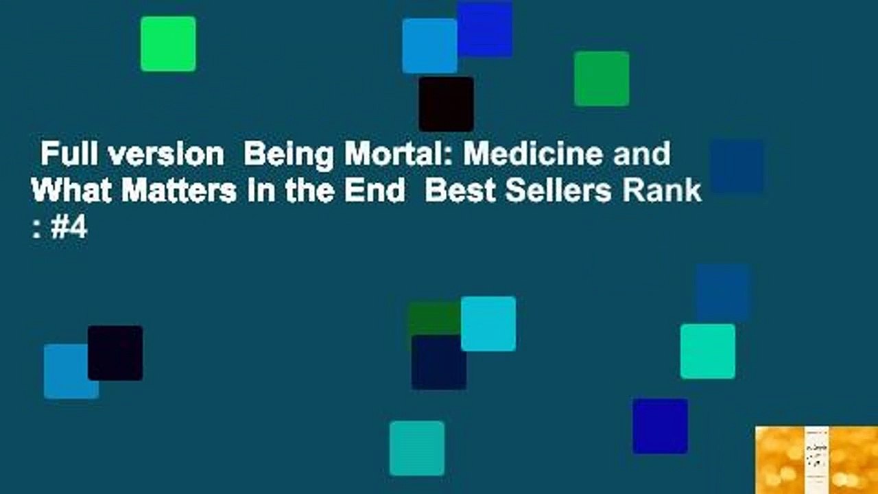 Full version  Being Mortal: Medicine and What Matters in the End  Best Sellers Rank : #4