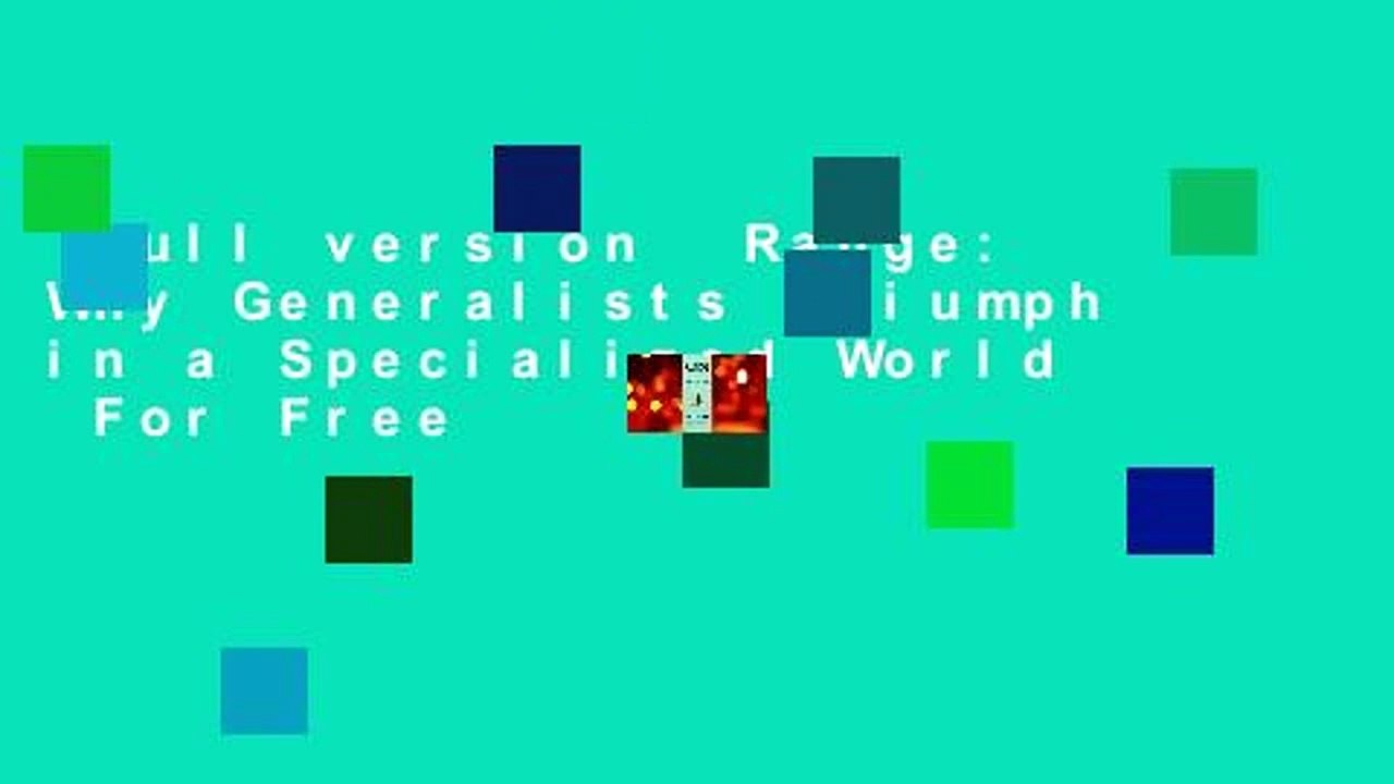 Full version  Range: Why Generalists Triumph in a Specialized World  For Free