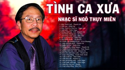 113 TÌNH CA XƯA Ngô Thụy Miên - Bản Tình Cuối, Dốc Mơ  Tình Khúc Buồn Về Tình Yêu Cấm Nghe Về Đêm